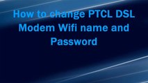 How to Change PTCL DSL Modem Wifi name and Password