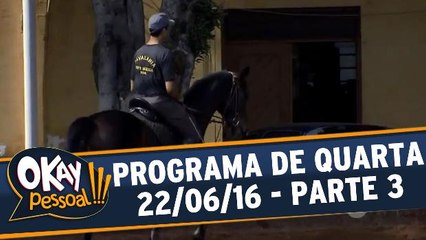 Okay Pessoal!!! 22.06.16 - Quarta - Parte 3