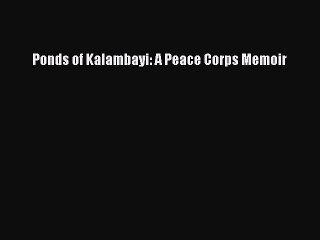 Download Ponds of Kalambayi: A Peace Corps Memoir ebook textbooks