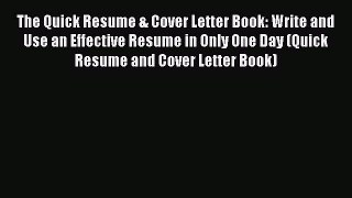 Read The Quick Resume & Cover Letter Book: Write and Use an Effective Resume in Only One Day