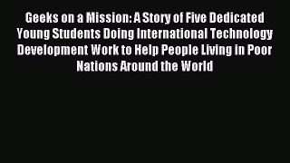 Read Geeks on a Mission: A Story of Five Dedicated Young Students Doing International Technology