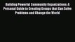 Read Building Powerful Community Organizations: A Personal Guide to Creating Groups that Can