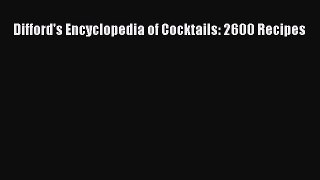 Read Difford's Encyclopedia of Cocktails: 2600 Recipes Ebook Free