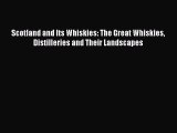 Download Scotland and Its Whiskies: The Great Whiskies Distilleries and Their Landscapes PDF