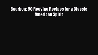 Read Bourbon: 50 Rousing Recipes for a Classic American Spirit Ebook Free