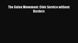 Read The Gulen Movement: Civic Service without Borders ebook textbooks