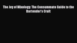 Read The Joy of Mixology: The Consummate Guide to the Bartender's Craft Ebook Free