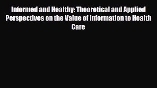 Download Informed and Healthy: Theoretical and Applied Perspectives on the Value of Information