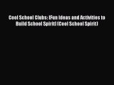 Download Cool School Clubs: [Fun Ideas and Activities to Build School Spirit] (Cool School