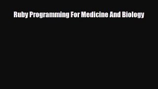 Read Ruby Programming For Medicine And Biology PDF Online