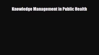 Download Knowledge Management in Public Health PDF Full Ebook