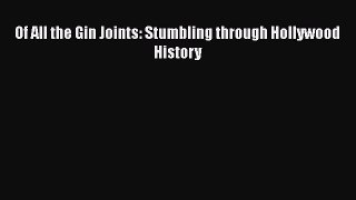 Read Of All the Gin Joints: Stumbling through Hollywood History Ebook Free