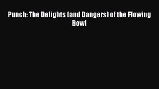 Read Punch: The Delights (and Dangers) of the Flowing Bowl Ebook Free
