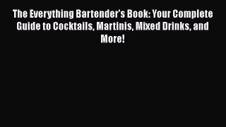 Read The Everything Bartender's Book: Your Complete Guide to Cocktails Martinis Mixed Drinks