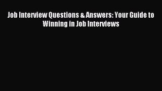 Read Job Interview Questions & Answers: Your Guide to Winning in Job Interviews E-Book Free