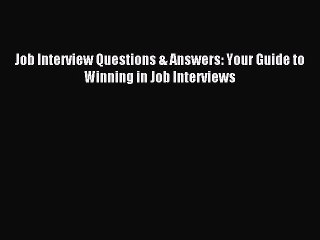 Read Job Interview Questions & Answers: Your Guide to Winning in Job Interviews E-Book Free