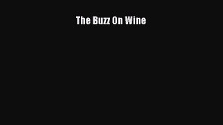 Read The Buzz On Wine Ebook Online