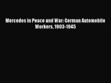 Read Mercedes in Peace and War: German Automobile Workers 1903-1945 ebook textbooks