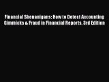 Download Financial Shenanigans: How to Detect Accounting Gimmicks & Fraud in Financial Reports