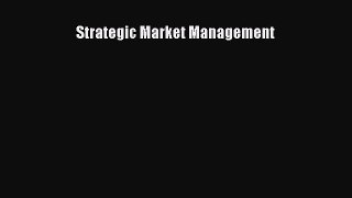 Read Strategic Market Management Ebook Free