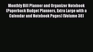 Read Monthly Bill Planner and Organizer Notebook (Paperback Budget Planners Extra Large with