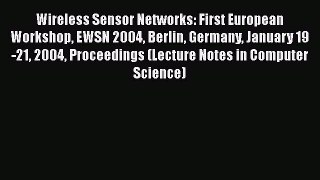 [Read] Wireless Sensor Networks: First European Workshop EWSN 2004 Berlin Germany January 19-21