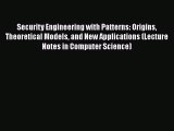 [Read] Security Engineering with Patterns: Origins Theoretical Models and New Applications