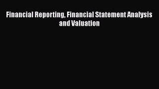 Download Financial Reporting Financial Statement Analysis and Valuation Ebook Free