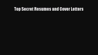 Read Top Secret Resumes and Cover Letters E-Book Free