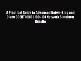 [Download] A Practical Guide to Advanced Networking and Cisco CCENT ICND1 100-101 Network Simulator