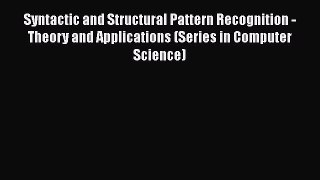 [Read] Syntactic and Structural Pattern Recognition - Theory and Applications (Series in Computer