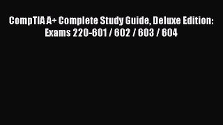 [PDF] CompTIA A+ Complete Study Guide Deluxe Edition: Exams 220-601 / 602 / 603 / 604 PDF Free