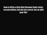 Download How to Write a Kick-Butt Resume Cover Letter second edition: End the job search. Get