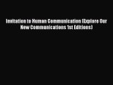 Read Invitation to Human Communication (Explore Our New Communications 1st Editions) Ebook