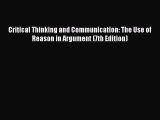 Read Critical Thinking and Communication: The Use of Reason in Argument (7th Edition) PDF Free