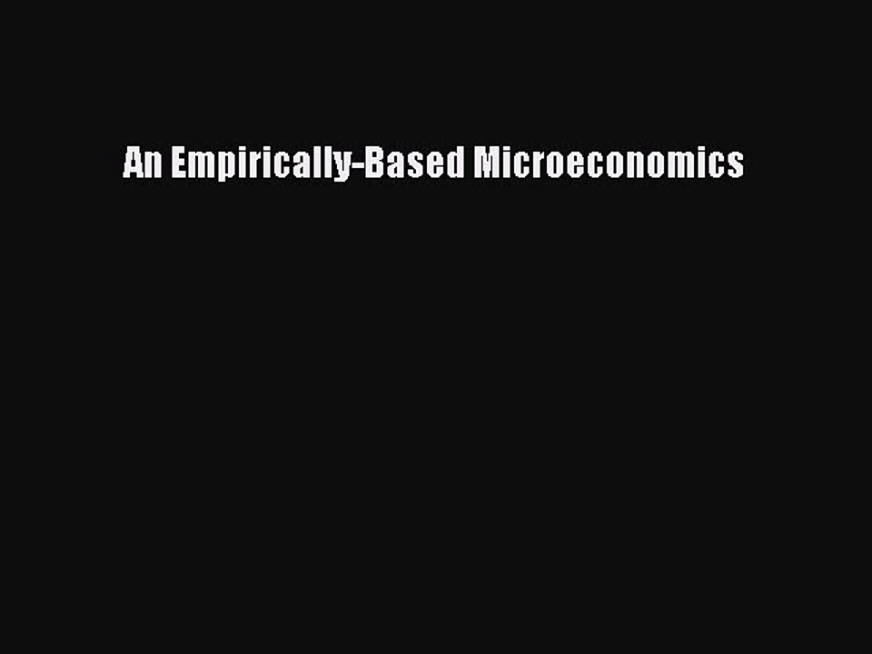 [PDF] An Empirically-Based Microeconomics Read Online