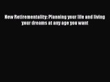 Download New Retirementality: Planning your life and living your dreams at any age you want