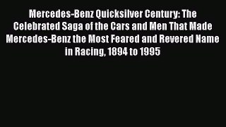 [Read] Mercedes-Benz Quicksilver Century: The Celebrated Saga of the Cars and Men That Made