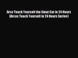 Download Arco Teach Yourself the Gmat Cat in 24 Hours (Arcos Teach Yourself in 24 Hours Series)
