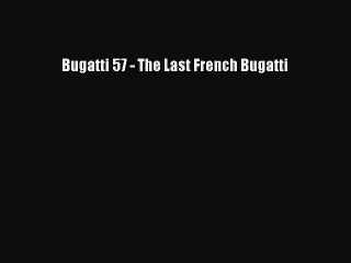 [Download] Bugatti 57 - The Last French Bugatti ebook textbooks