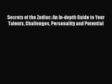Read Secrets of the Zodiac: An In-depth Guide to Your Talents Challenges Personality and Potential