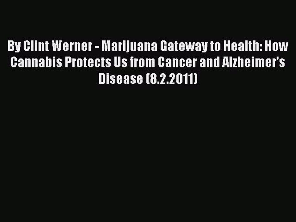 Read Books By Clint Werner - Marijuana Gateway to Health: How Cannabis Protects Us from Cancer