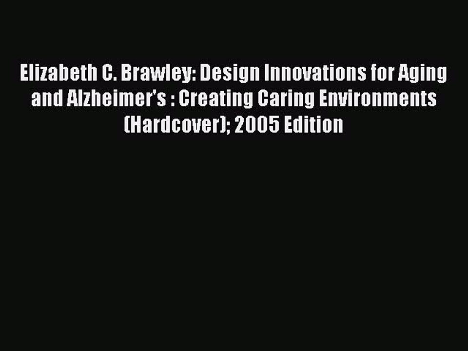 Download Books Elizabeth C. Brawley: Design Innovations for Aging and Alzheimer's : Creating