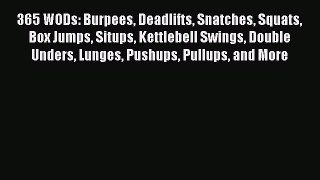 Download Books 365 WODs: Burpees Deadlifts Snatches Squats Box Jumps Situps Kettlebell Swings