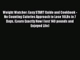 Read Books Weight Watcher: Easy START Guide and Cookbook - No Counting Calories Approach to