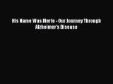 Download Books His Name Was Merle - Our Journey Through Alzheimer's Disease E-Book Free