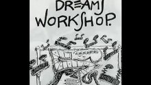 THE BROKEN DREAMS WORKSHOP The big dreamers never sleep