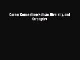 Read Career Counseling: Holism Diversity and Strengths ebook textbooks