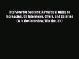 Download Interview for Success: A Practical Guide to Increasing Job Interviews Offers and Salaries