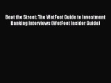 Download Beat the Street: The WetFeet Guide to Investment Banking Interviews (WetFeet Insider